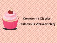 Konkurs na Ciastko Politechniki Warszawskiej